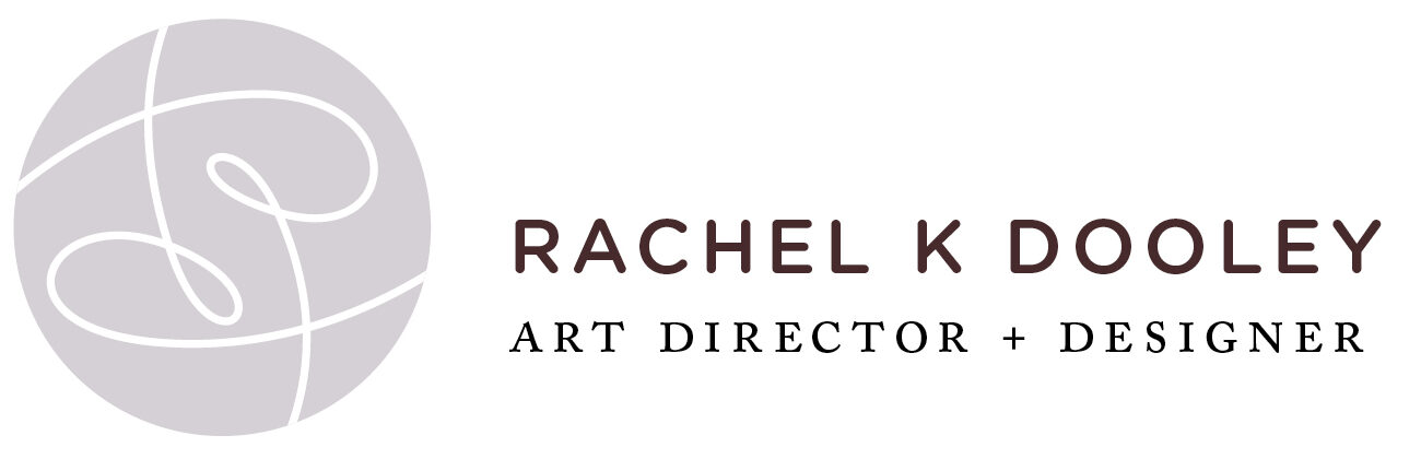 RACHEL K DOOLEY | art director + designer